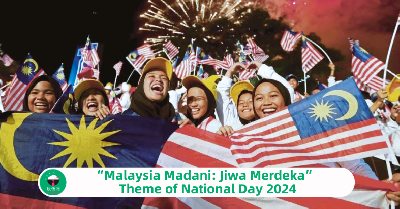 “Malaysia Madani: Jiwa Merdeka” - Theme of National Day 2024