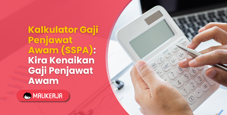 Kalkulator Gaji Penjawat Awam (SSPA): Kira Kenaikan Gaji Penjawat Awam