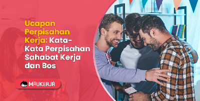 Ucapan Perpisahan Kerja: Kata-Kata Perpisahan Sahabat Kerja dan Bos