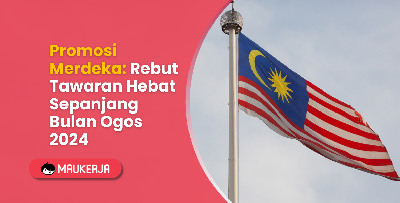 Promosi Merdeka: Rebut Tawaran Hebat Sepanjang Bulan Ogos 2024
