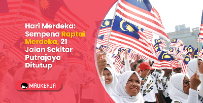 Hari Merdeka: Sempena Raptai Merdeka, 21 Jalan Sekitar Putrajaya Ditutup