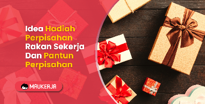Idea Hadiah Perpisahan Rakan Sekerja Dan Pantun Perpisahan