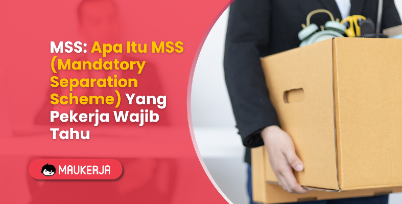 MSS: Apa Itu MSS (Mandatory Separation Scheme) Yang Pekerja Wajib Tahu
