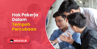 Hak Pekerja Dalam Tempoh Percubaan