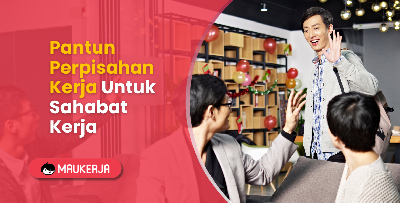 Pantun Perpisahan Kerja Untuk Sahabat Kerja