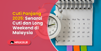 Cuti Panjang 2025: Senarai Cuti dan Long Weekend di Malaysia