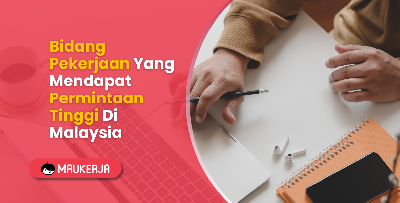 Bidang Pekerjaan Yang Mendapat Permintaan Tinggi Di Malaysia