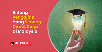 Bidang Pengajian Yang Senang Dapat Kerja Di Malaysia