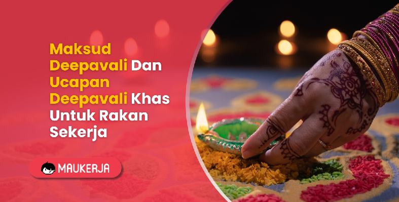 Deepavali: Maksud Deepavali Dan Ucapan Deepavali Khas Untuk Rakan Sekerja