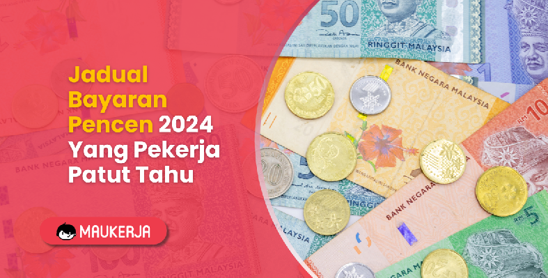 Jadual Bayaran Pencen 2024 Yang Pekerja Patut Tahu