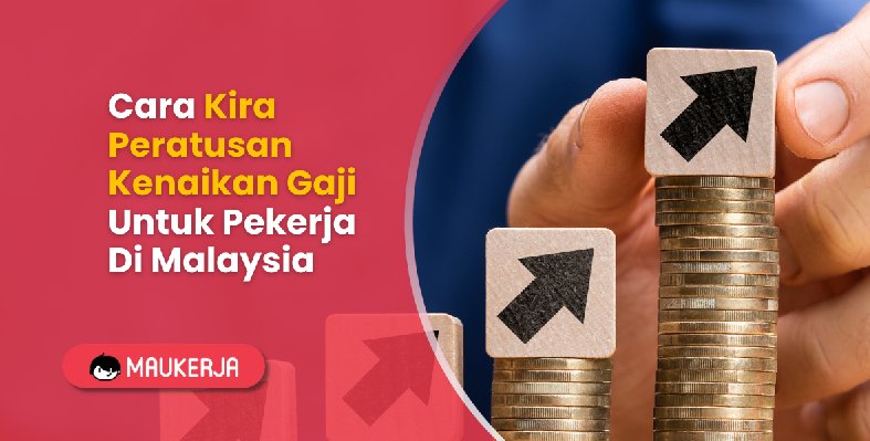 Cara Kira Peratusan Kenaikan Gaji Untuk Pekerja Di Malaysia