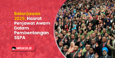 Belanjawan 2025: Hasrat Penjawat Awam Dalam Pembentangan SSPA
