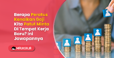Berapa Peratus Kenaikan Gaji Kita Patut Minta Di Tempat Kerja Baru? Ini Jawapannya