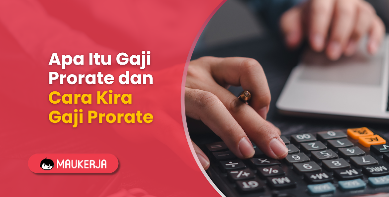 Apa Itu Gaji Prorate dan Cara Kira Gaji Prorate