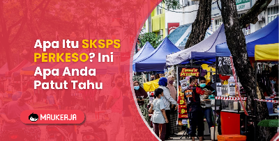 Apa Itu SKSPS PERKESO? Ini Apa Anda Patut Tahu