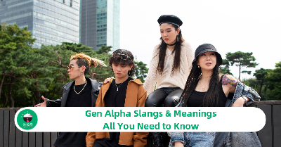 Gen Alpha Slangs & Meanings - All You Need to Know