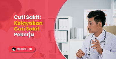 Cuti Sakit: Kelayakan Cuti Sakit Pekerja