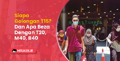 Golongan T15? Apa Beza Dengan Golongan T20, M40 & B40