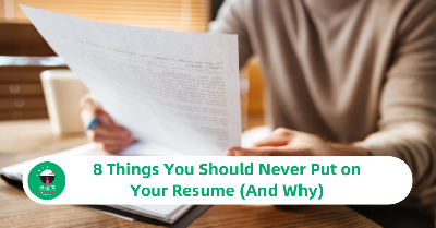 8 Things You Should Never Put on Your Resume (And Why)