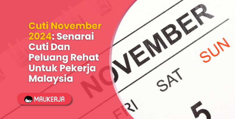 Cuti November 2024: Senarai Cuti Dan Peluang Rehat Untuk Pekerja Malaysia
