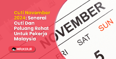 Cuti November 2024: Senarai Cuti Dan Peluang Rehat Untuk Pekerja Malaysia