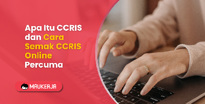 Apa Itu CCRIS dan Cara Semak CCRIS Online Percuma