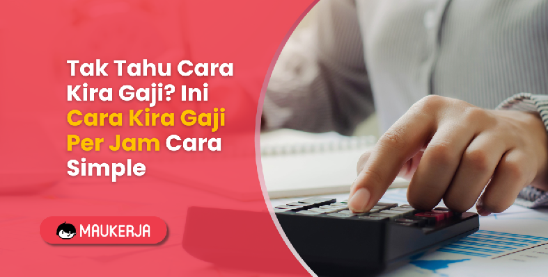Cara Kira Gaji Per Jam Paling Senang, Guna Formula Ni Je!