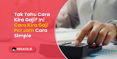 Cara Kira Gaji Per Jam Paling Senang, Guna Formula Ni Je!