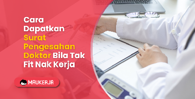 Cara Dapatkan Surat Pengesahan Doktor Bila Tak Fit Nak Kerja