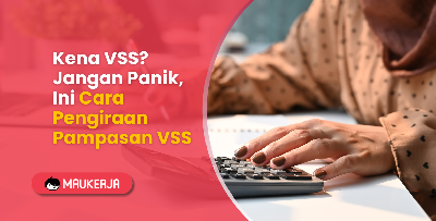 Kena VSS? Jangan Panik, Ini Cara Pengiraan Pampasan VSS