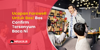 Ucapan Farewell Untuk Bos! Bos Confirm Tersenyum Baca Ni