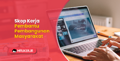 Skop Kerja Pembantu Pembangunan Masyarakat, Ini Detailnya!