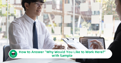 How to Answer "Why You Want to Work Here?" with Sample