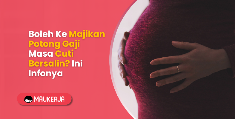 Boleh Ke Majikan Potong Gaji Masa Cuti Bersalin? Ini Infonya
