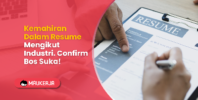 Kemahiran Dalam Resume Mengikut Industri. Confirm Bos Suka!