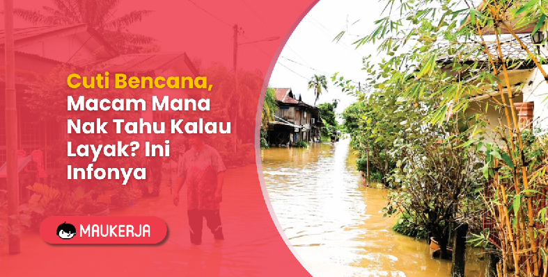 Cuti Bencana, Macam Mana Nak Tahu Kalau Layak? Ini Infonya