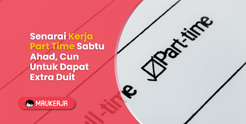 Senarai Kerja Part Time Sabtu Ahad, Cun Untuk Dapat Extra Duit