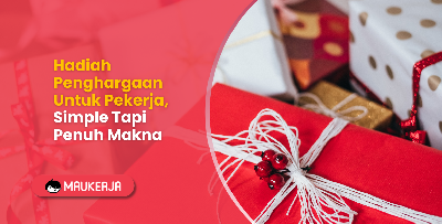 Hadiah Penghargaan Untuk Pekerja, Simple Tapi Penuh Makna