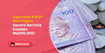 Caruman KWSP Meningkat Secara Berkala Kepada RM390,000!