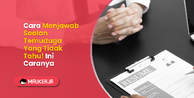 Cara Menjawab Soalan Temuduga Yang Tidak Tahu! Ini Caranya