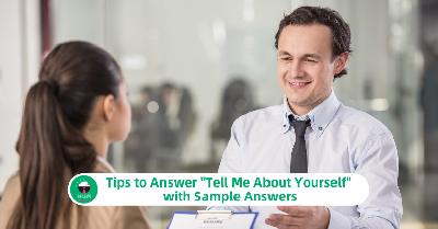 Tips to Answer "Tell Me About Yourself" with Sample Answers