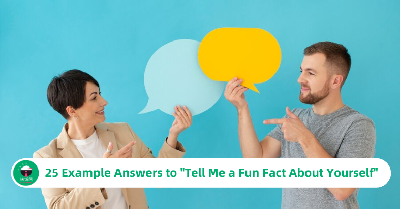 25 Example Answers to "Tell Me a Fun Fact About Yourself"
