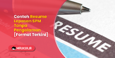 Contoh Resume Lepasan SPM Tanpa Pengalaman [Format Terkini]