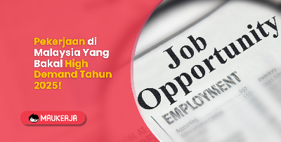 Pekerjaan di Malaysia Yang Bakal High Demand Tahun 2025!