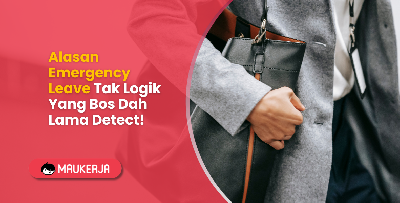 Alasan Emergency Leave Tak Logik Yang Bos Dah Lama Detect!
