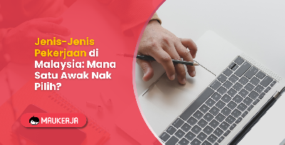 Jenis-Jenis Pekerjaan di Malaysia: Mana Satu Awak Nak Pilih?