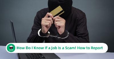 How Do I Know If a Job Is a Scam? How to Report Job Scam