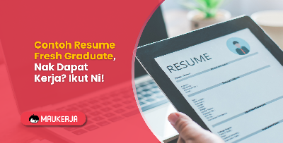 Contoh Resume Fresh Graduate, Nak Dapat Kerja? Ikut Ni!