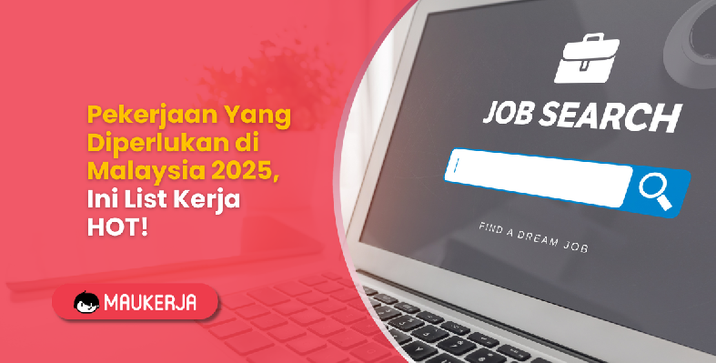 Pekerjaan Yang Diperlukan di Malaysia 2025, Ini List Kerja HOT!
