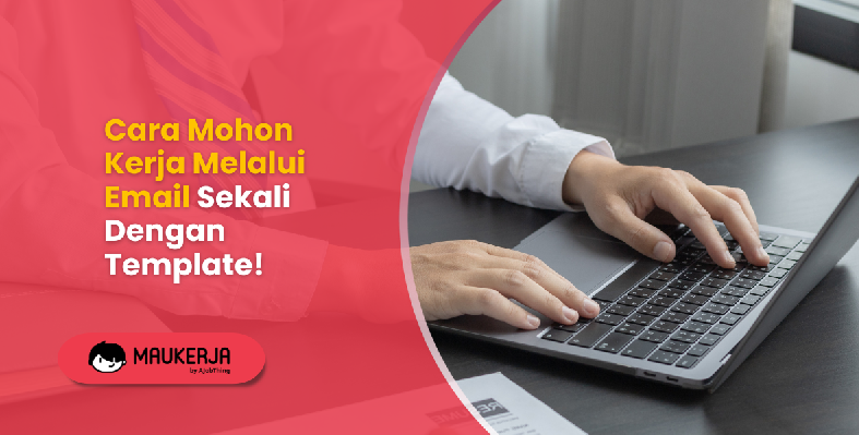 Cara Mohon Kerja Melalui Email Sekali Dengan Template!